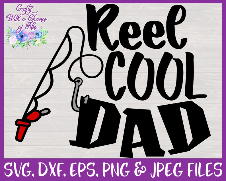 Download Reel Cool Dad SVG Fishing Cut File for Cricut & Silhouette ...