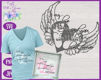 May include: A gray and white graphic design with angel wings and a heart. The text reads "If my love could have saved you, you would have lived forever".