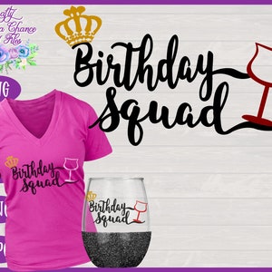 Birthday Squad SVG, Birthday Shirt SVG, Wine SVG, Birthday Squad Shirt Design