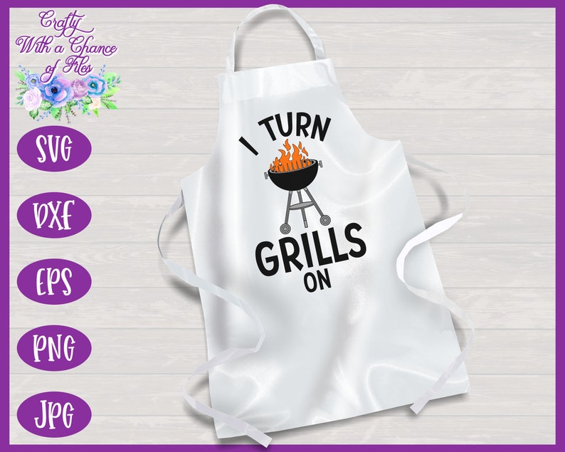 Download I Turn Grills On SVG Funny BBQ Apron for Dad Cut File for ...
