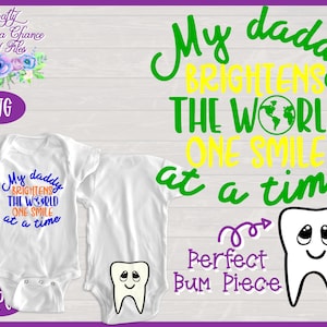 Dentista SVG, Mi papá ilumina el mundo una sonrisa a la vez SVG, Higienista Dental SVG, Dentistas Asistente Body Body Gift Design