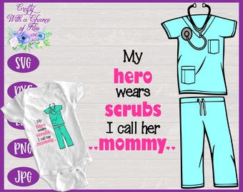 Nurse Mom SVG, Mother's Day SVG, My Hero Wears Scrubs, I Call Her Mommy SVG, My Mommy is a Nurse Shirt for Kids Design