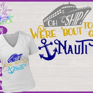 Cruise SVG, Oh Ship We're Bout to Get Nauti SVG. Family Vacation SVG, Cruise Shirt Design image 1