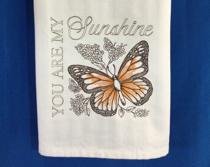 Kitchen Towel - Monarch Butterfly - You are My Sunshine Embroidered Towel, 28" X 20" W/Back Hanging Tab, Free Shipping, Butterfly Lover