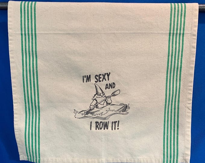 Funny Gnome Kitchen Towel - I'm Sexy and I Row It! - Hilarious Image and Saying - 100% Cotton, Eco-friendly, Gag Gift-Gnome Lover Dish Towel