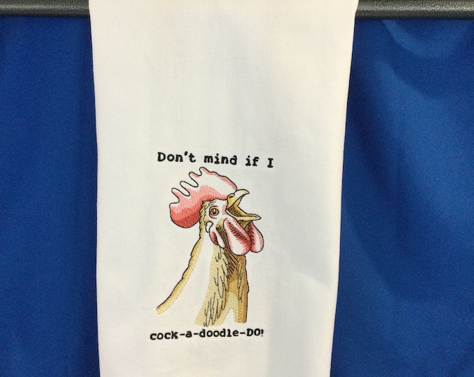 Kitchen Towel-Chicken-Don't Mind If I Cock-a-Doodle Do! 28” x 20”, Chicken Lover Towel, Funny Saying, 100% Cotton Towel, Back Hanging Tab