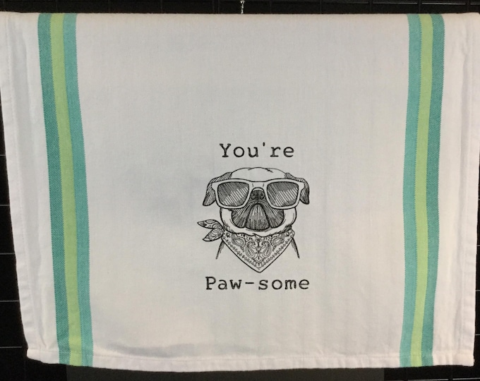 Kitchen Towel - You're Paw-Some Dog, 28” x 20”, FREE SHIPPING, Multi-Colored Strip, Funny Saying Towel, Back Hanging Tab