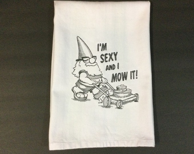 Funny Gnome Kitchen Towel - I'm Sexy and I Mow It! - Hilarious Image and Saying - 100% Cotton, Eco-friendly, Gag Gift-Gnome Lover Dish Towel