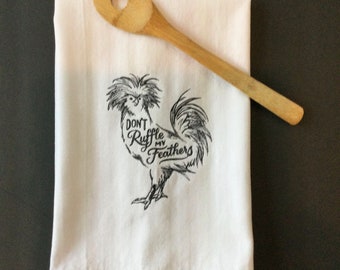 Kitchen Towel - Chicken - Don't Ruffle My Feathers, 28” x 20”, FREE SHIPPING, Embroidered Towel, Back Hanging Tab