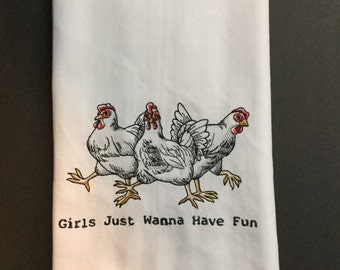 Kitchen Towel - Chickens - Girls Just Wanna Have Fun, 28” x 20”, FREE SHIPPING, 100% Cotton Towel, Back Hanging Tab