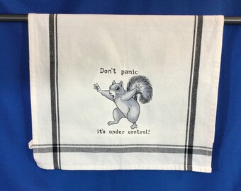 Kitchen Towel – Squirrel -Don't Panic I Have It Under Control-18” X 28'', FREE SHIPPING, Embroidered Towel, Back Hanging Tab-Towel Gag Gift