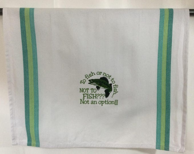 Kitchen Towel - Fish or Not To Fish-Fishing Embroidered Towel-28”x20”-Fisherman; Fishing, Fish Lover, Funny Saying Towel, Funny Image