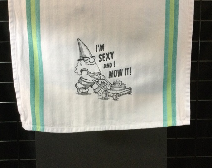 Funny Gnome Kitchen Towel - I'm Sexy and I Mow It! - Hilarious Image and Saying - 100% Cotton, Eco-friendly, Gag Gift-Gnome Lover Dish Towel