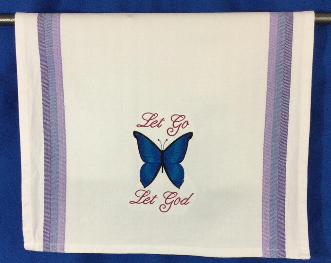 Kitchen Towel - Faith - Let Go Let God - Blue Morpho Butterfly Embroidered Towel, 28" X 20" W/Back Hanging Tab, Free Shipping