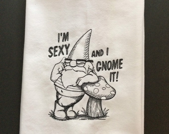 Kitchen Towel - Gnome - I'm Sexy and I Gnome It! - Embroidered-Funny Image Towel-Gnome Gift-Gnome Kitchen Towel-Embroidered Dish Towel