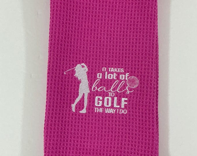 Embroidered Hot Pink Golf Towel - 'It Takes A Lot of Balls to Golf the Way I Do' - 16x24 with Carabiner