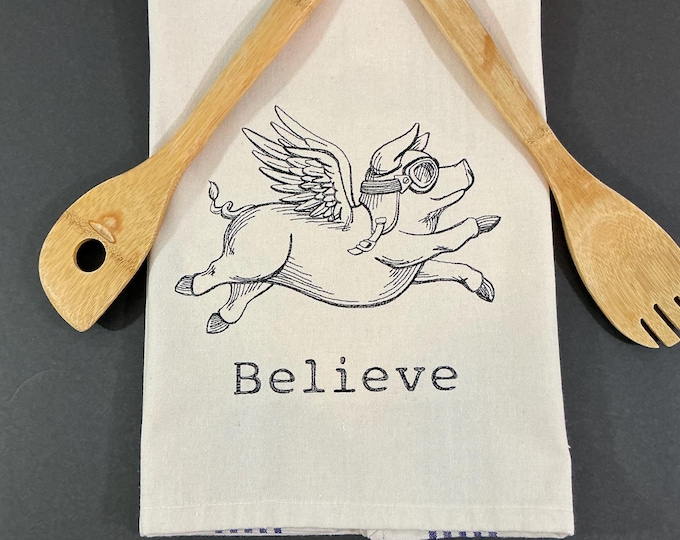 BELIEVE Pigs Can Fly Embroidered Kitchen Towel, Funny Saying Towel for Pig Lovers and Believers-Funny Saying Towel, Pig Lover Towel-Gag Gift