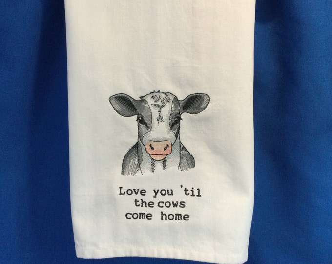 Love You Til' The Cows Come Home Embroidered Kitchen Towel - Funny Saying, Gift Ready, Cow Kitchen Decor, Cow Lover, Kitchen Tea Towel