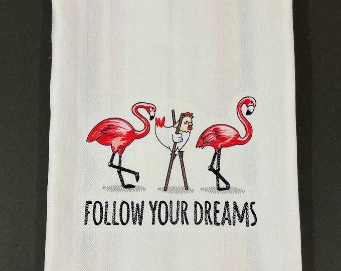 Follow Your Dreams Chicken Embroidered Kitchen Towel; Funny Saying-Funning Image; Ready-to-Gift, Flamingo Lover; Chicken Lover-Kitchen Decor