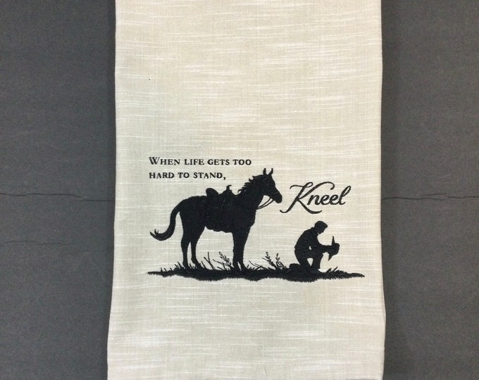 Kitchen Towel–Cowboy-When Life Gets Too Hard to Stand, Kneel Embroidered Towel-30'' X 20''-Beige/White Chambray Towel-Religious Saying