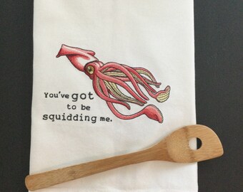 Kitchen Towel - Squid - You'v Got to Be Squidding Me Embroidery, 20” x 30”, FREE SHIPPING, Embroidered Towel- Back Hanging Tab - IPFG-000605