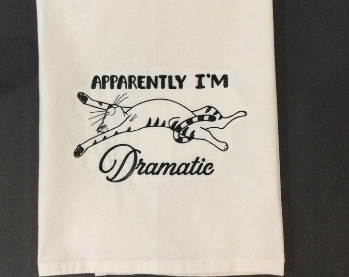 Kitchen Towel - Cat-Apparently I'm Dramatic Embroidered Towel, Cat Lover, Cat Person 27” x 27”, Vintage Style Flour Sack Kitchen Towel