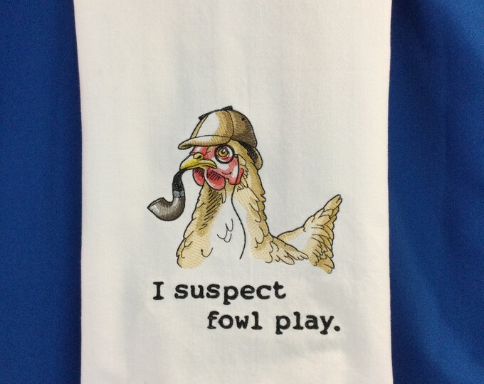 Kitchen Towel-Chicken-I Suspect Foul Play, 28” x 20”, FREE SHIPPING, Funny Saying, 100% Cotton Towel, Back Hanging Tab-Chicken Lover Towel
