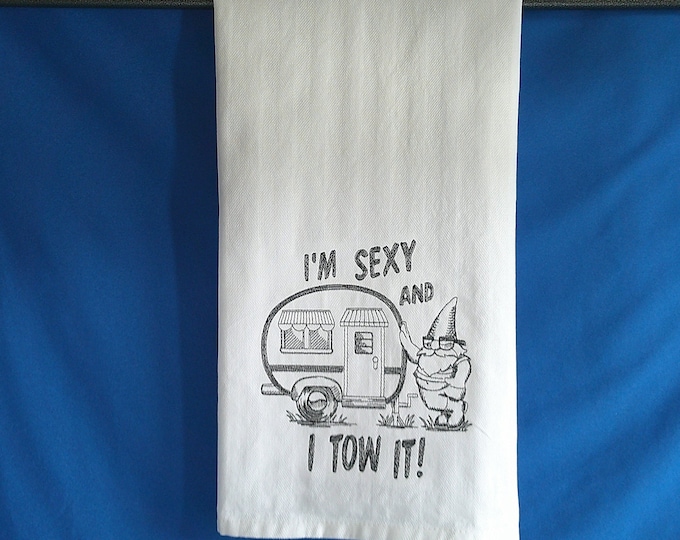 I'm Sexy and I Tow It! Gnome Embroidered Kitchen Towel - Perfect Gift for RV and Camper Lovers, Funny Gnome Dish Towel, Gag Gift, Dish Towel