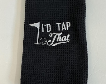 I'd Tap That Golf Towel - Absorbent Black Microfiber 3-Grommet with Carabineer | Fun Gag Gift for Birthdays and Sports Enthusiasts