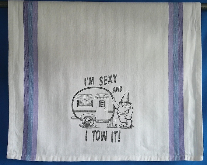 I'm Sexy and I Tow It! Gnome Embroidered Kitchen Towel - Perfect Gift for RV and Camper Lovers, Funny Gnome Dish Towel, Gag Gift, Dish Towel