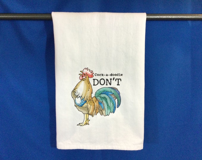 Kitchen Towel-Rooster-Cock-a-Doodle DON'T - 28” x 20”, Chicken Lover Towel, Funny Saying, 100% Cotton Towel, Back Hanging Tab