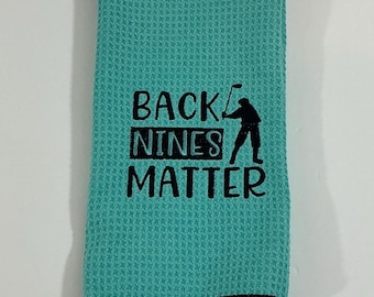 Embroidered Golf Towel - "Back Nines Matter" Aqua Microfiber, Funny Golf Gift, Sports Towel, Funny Golf Gift
