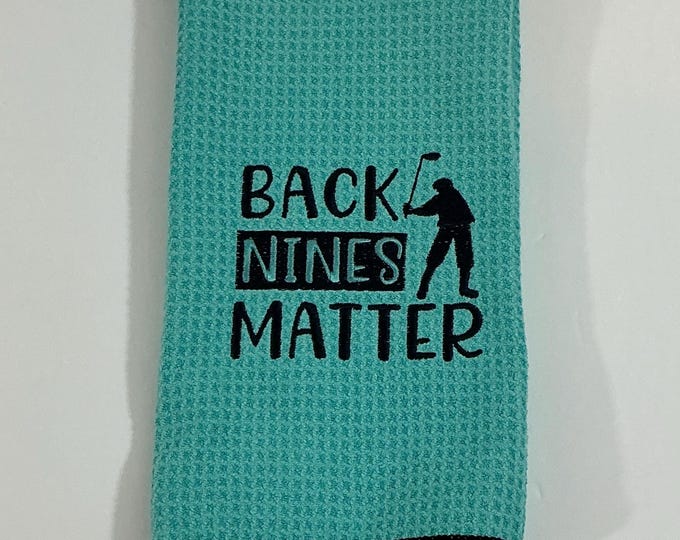 Back Nines Matter Embroidered Aqua Sports Towel with Carabiner - Lady Humor Accessory | Great Gift Idea! Golf Lover Gift
