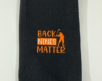 Back Nines Matter Embroidered Golf Towel | Microfiber Waffle 16x24 | Unique Golf Accessories for Dad