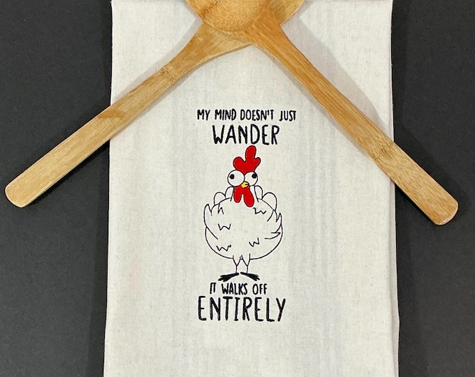 My Mind Walks Off Entirely Chicken Kitchen Towel-Sassy Chicken-Chicken Lover-Home Decor-Ready-to-Gift, Gag Gift