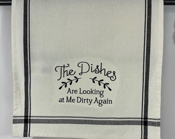 Funny Embroidered Kitchen Towel - "The Dishes Are Looking at Me Dirty Again" Gag Gift for Housewarming & Anniversaries