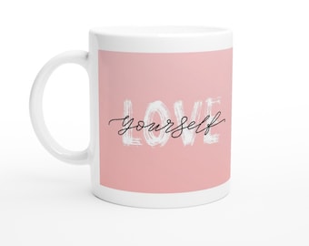 Love Yourself - Taza de cerámica blanca de 11 oz