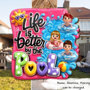 May include: A square pink decorative sign with rounded corners featuring the text Life is better by the Pool in black and colorful lettering. It includes a yellow sun, blue water splashes, a beach ball, and three cartoon children in pool floats.