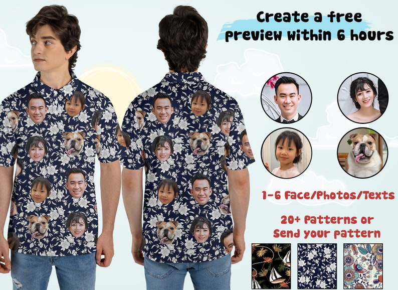 May include: A blue and white patterned shirt with a floral design. The shirt features multiple faces and a dog. The text "Create a free preview within 6 hours" is at the top of the image. The text "1-6 Face/Photos/Texts" and "20+ Patterns or Send your pattern" is at the bottom of the image. Three different patterns are shown below the text.