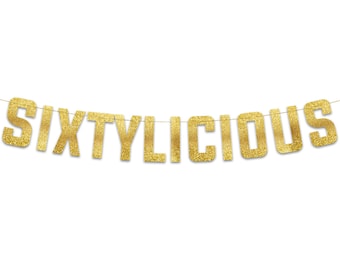 Sixtylicious Gold Glitter Banner - Happy 60th Birthday Party Banner - 60th Wedding Anniversary Decorations
