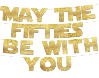 May The Fifties Be With You - Happy 50th Birthday Party Glitter Banner - 50th Star Wars Birthday Party Decorations and Supplies