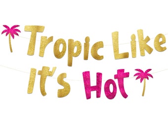 Tropic Like It’s Hot Banner - Luau - Hawaii - Aloha -Tropical - Tiki - Summer Themed Beach and Pool Party Decoration, Favors & Supplies