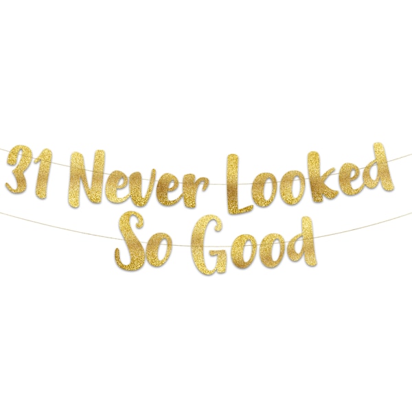 31 Never Looked So Good Gold Glitter Banner – 31st Birthday and Anniversary Party Decorations