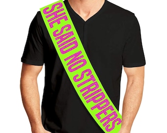 She Said No Strippers Groom Neon Sash - Bachelor Party Supplies, Decorations, Ideas, Gifts, Jokes and Favors