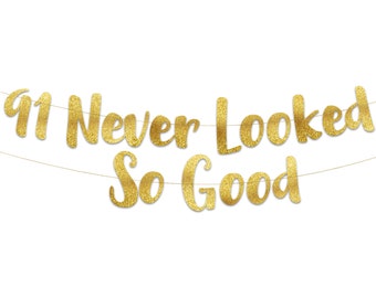 91 Never Looked So Good Gold Glitter Banner – 91st Birthday Party Decorations