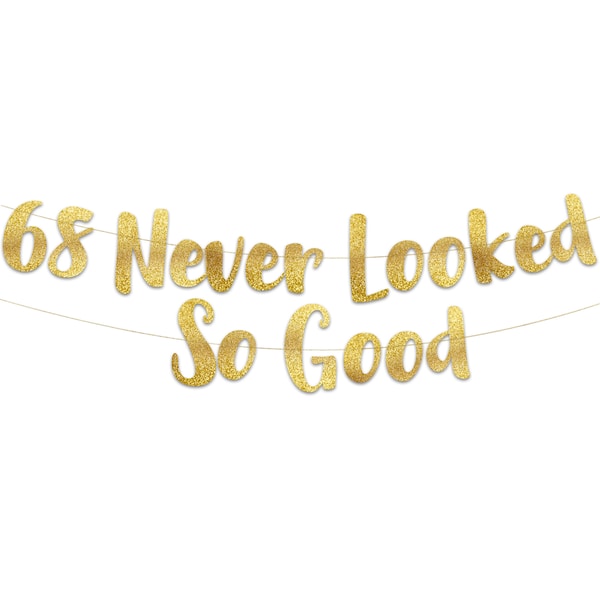 68 Never Looked So Good Gold Glitter Banner – 68th Birthday Party Decorations