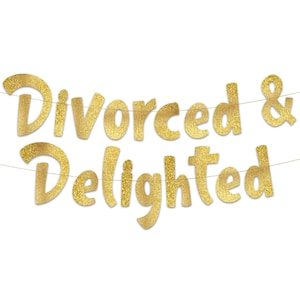 May include: Gold glitter banner with the text "Divorced & Delighted".