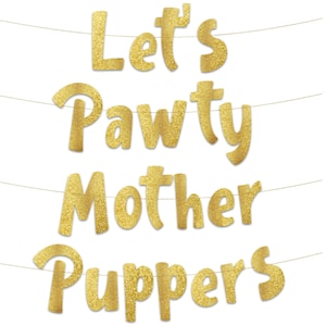 Lets Pawty Mother Puppers Glitter Banner – Dog Birthday Banner and Decorations – Funny Puppy Birthday Party Supplies and Gifts