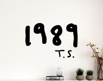 1989 Taylor Wall Decal Vinyl Sticker Wall Art Gift Music Decor Fan Poster Sign Quote Indoor Outdoor Use 3037