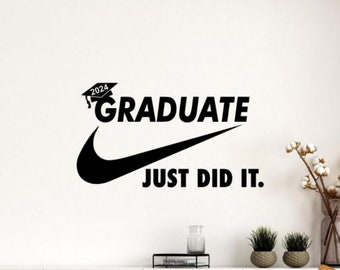 Graduate 2024 Wall Decal Vinyl Sticker Senior Sign Just Did It Graduation Class of 2024 Wall Art Gift Wall Decor Poster Stencil 2964